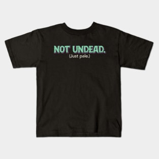 Not Undead. (Just pale.) - Funny Hałoween Kids T-Shirt